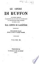 Le opere di Buffon nuovamente ordinate ed arricchite della sua vita e di un ragguaglio di progressi della storia naturale dal 1750 in poi dal conte di Lacépède ... Volume primo [-40.]