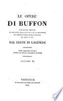 Le opere di Buffon nuovamente ordinate ed arricchite della sua vita e di un ragguaglio di progressi della storia naturale dal 1750 in poi dal conte di Lacépède ... Volume primo [-40.]