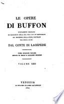 Le opere di Buffon nuovamente ordinate ed arricchite della sua vita e di un ragguaglio di progressi della storia naturale dal 1750 in poi dal conte di Lacépède ... Volume primo [-40.]