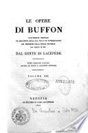 Le opere di Buffon nuovamente ordinate ed arricchite della sua vita e di un ragguaglio di progressi della storia naturale dal 1750 in poi dal conte di Lacépède ... Volume primo [-40.]