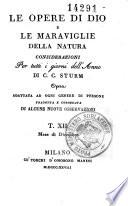 Le opere di Dio e le maraviglie della natura. Considerazioni per tutti i giorni dell'anno di C. C. Sturm. Opera adattata ad ogni genere di persone tradotta e corredata di alcune nuove osservazioni
