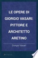 Le opere di Giorgio Vasari