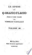 Le opere di Q. Orazio Flacco recate in versi italiani da Tommaso Gargallo. Volume 1.[-3.]