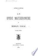 Le opere maccheroniche di Merlin Cocai [pseud.].