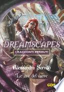 Le ore del cuore- Dreamscapes - i racconti perduti -