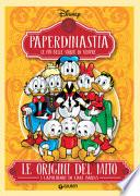 Le origini del mito. I capolavori di Carl Barks. Paperdinastia. Le più belle storie di sempre