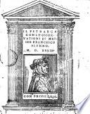 Le osseruationi di m. Francesco Alunno da Ferrara sopra il Petrarca. Nouamente ristampate, & con diligenza ricorrette, & molto ampliate dall'istesso autore. Con tutte le sue autorita, et dechiarationi delle uoci, & de luoghi difficili, con le regole, & osseruationi delle particelle, et delle altre uoci a i luoghi loro per ordine di alphabeto collocate. Insieme col Petrarca nel quale sono segnate le carte per numeri corrispondenti all'opera per piu chiarezza, & commodità de gli studiosi ..