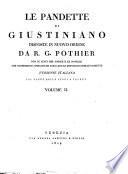 Le Pandette di Giustiniano disposte in nuovo ordine da R. G. Pothier con le leggi del Codice e le Novelle che confermano, spiegano ed abrogano le disposizioni delle Pandette