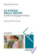 Le parole della mente. Eccellere nel linguaggio d'influenza