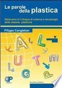 Le parole della plastica. Dizionario in cinque lingue di scienza e tecnologia delle materie plastiche