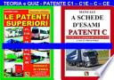 Le patenti superiori. Teoria e quiz ministeriali per la patente C1, C1E, C, CE alla luce della normativa vigente