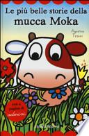 Le più belle storie della mucca Moka. Con adesivi