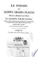 Le poesie di Quinto Orazio Flacco recate in altrettanti versi italiani da Giuseppe Solari ex-reg. dottore in lettere, ... munite dall'autore di note giustificanti il senso e la lezione. Tomo 1. [-2.]