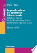 Le problematiche del commercio internazionale. Dalla teoria classica alla nuova economia internazionale: aspetti teorici ed esperienza italiana