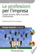 Le professioni per l'impresa. Caratteri distintivi, fattori di successo e testimonianze