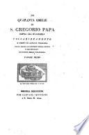 Le quaranta omelie di S. Gregorio Papa, sopra gli evangeli