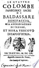 Le Quattro colombe panegirici sacri di Baldassare Bonifaccio, gia archidiacono di Treuigi, et hora vescouo di Capo d'Istria