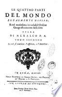 Le quattro parti del mondo egualmente divise, e col medesimo invariabil ordine geograficamente descritte opera di Neralco P. A. Tomo primo [-secondo] ...