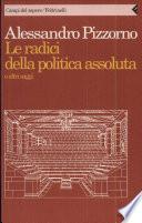 Le radici della politica assoluta e altri saggi