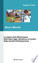 Le ragioni dell’affermazione dello sport oggi, attraverso un’analisi della società contemporanea