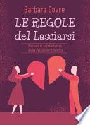 Le regole del lasciarsi. Manuale di sopravvivenza a una delusione romantica