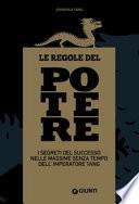 Le regole del potere. Le massime dell'imperatore Tang