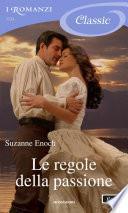 Le regole della passione (I Romanzi Classic)