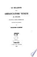 Le relazioni degli ambasciatori veneti al Senato raccolte, annotate ed edite da Eugenio Alberi
