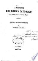Le relazioni del domma cattolico con la disciplina e con lo stato risoluzione del problema religioso
