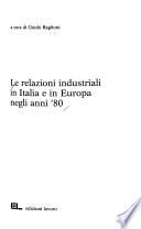 Le Relazioni industriali in Italia e in Europa negli anni '80
