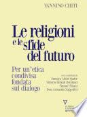 Le religioni e le sfide del futuro. Per un'etica condivisa fondata sul dialogo