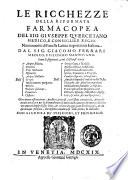 Le ricchezze della riformata farmacopea del sig. Giuseppe Quercetano medico, e consiglier regio. Nuouamente di fauella latina trasportata in italiana dal sig. Giacomo Ferrari medico, e filosofo mantouano. Sono li seguenti, cioè discorsi varij dell'Acque stillate. Decotti. ...