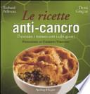 Le ricette anti-cancro. Prevenire i tumori con i cibi giusti