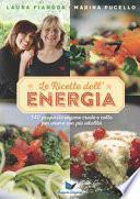 Le ricette dell'energia. 140 proposte vegane crude e cotte per vivere con più vitalità