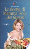 Le ricette di Mamma Isola... dei famosi