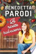 Le ricette salvacena. I miei piatti sfiziosi in 15 minuti