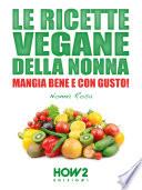 LE RICETTE VEGANE DELLA NONNA