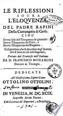 Le riflessioni soura l'eloquenza. Del padre Rapini della Compagnia di Gesù. ... Portate dal francese nell'italiano da D. Francesco Bonamini dottore in teologia. ..