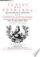 Le rime del Petrarca brevemente esposte per Lodovico Castelvetro. Ed. corretta, illustrata, ed accresciuta, siccome dalla ... prefazione apparisce