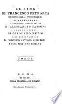 Le Rime di Francesco Petrarca, corrette sovra i testi migliori. Si aggiungono le considerazioni ... di A. Tassoni; le annotazione di G. Muzio e le osservazioni di L. A. Muratori. Prima edizione Romana