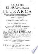 Le Rime di Francesco Petrarca riscontrate co i testi a penna della Libreria Estense e co i fragmenti dell'originale d'esso poeta. S'aggiungono le considerazioni rivedute e ampliate d'A. Tassoni, le annotazioni di G. Muzio, e le osservazioni di L. A. Muratori ... Nuova edizione, accresciuta, etc