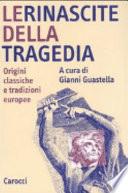 Le rinascite della tragedia