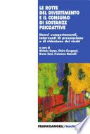 Le rotte del divertimento e il consumo di sostanze psicoattive. Nuovi comportamenti, interventi di prevenzione e di riduzione dei rischi