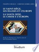 Le Saint-Siège, les eglises et l'Europe. / La Santa Sede, le chiese e l'europa.