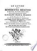 Le satire di Benedetto Menzini poeta fiorentino con le note postume dell'abbate Rinaldo Maria Bracci publicate da un accademico Immobile ... coll'aggiunta d'un ragionamento epistolare d'Alcisto Solaidio p.a. sopra l'uso della satira contro il parere di Pier Casimiro Romolini