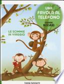 Le scimmie in viaggio. Una favola al telefono