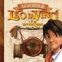 Le sei storie di Leo da Vinci e le sue invenzioni. Ediz. a colori