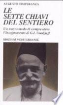 Le sette chiavi del sentiero. Un nuovo modo di comprendere l'insegnamento di G.I. Gurdjieff