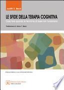Le sfide della terapia cognitiva. Cosa fare quando le tecniche di base non funzionano