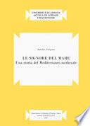 Le signore del mare. Una storia del Mediterraneo medievale